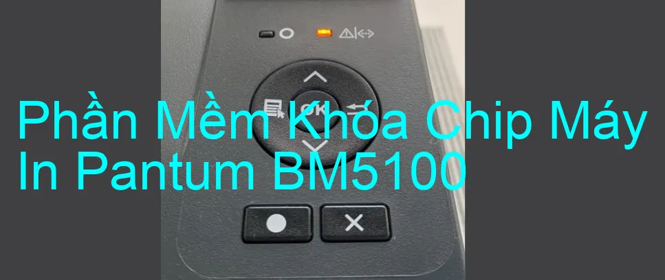 Phần mềm reset chip mực máy in Pantum BM5100