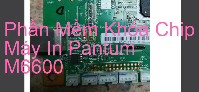 Phần mềm reset chip mực máy in Pantum M6600