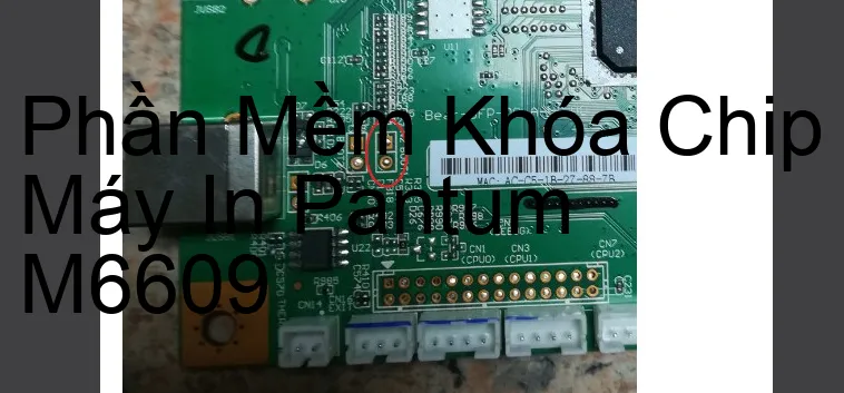 Phần mềm reset chip mực máy in Pantum M6609