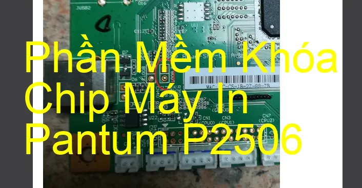 Phần mềm reset chip mực máy in Pantum P2506