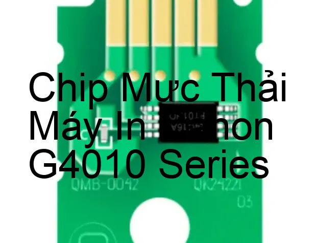 chip-muc-thai-may-in-canon-g4010-series